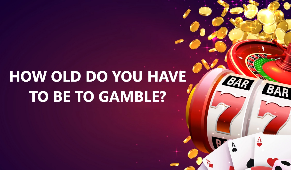 How old do you have to be to gamble? Text on a casino-themed background with slot machine, roulette wheel, gold coins, and playing cards